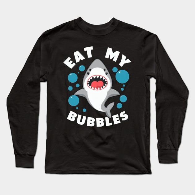 Eat my bubbles shark Long Sleeve T-Shirt by SimpliPrinter